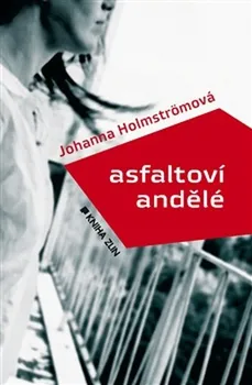 Asfaltoví andělé - Johanna Holmströmová
