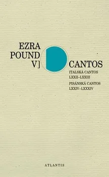 Poezie Cantos Italská Cantos LXXII–LXXIII. Pisánská Cantos LXXIV–LXXXIV - Ezra Pound