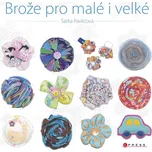 Brože pro malé i velké - Šárka Pavličová