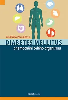 Diabetes mellitus: Onemocnění celého organismu - Jindřiška Perušičová