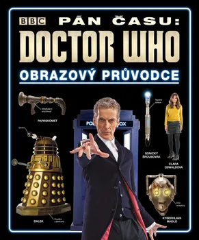 Doctor Who: Obrazový průvodce seriálem Pán času - Slovart