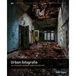 Urban fotografie: Jak fotografovat a…