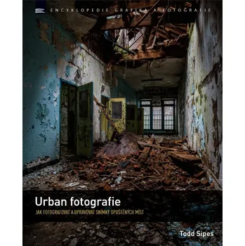 Urban fotografie: Jak fotografovat a…