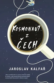 Kosmonaut z Čech - Jaroslav Kalfař (2017, pevná)