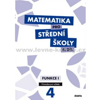 Matematika Matematika pro SŠ - 4. díl - M. Cizlerová, M. Zahradníček, A. Zahradníčková
