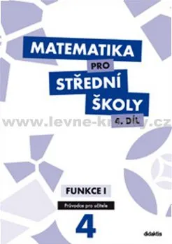 Matematika Matematika pro SŠ - 4. díl - M. Cizlerová, M. Zahradníček, A. Zahradníčková