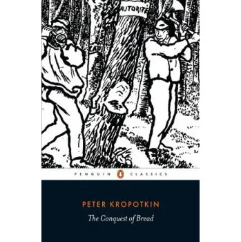 Populárně naučná literatura pro dospělé Conquest of Bread - Kropotkin, Peter