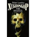 Nekroskop XIII.: Mstitelé - Brian…