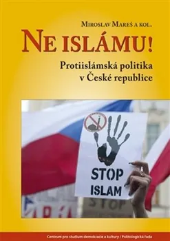učebnice Ne islámu!: Protiislámská politika v České republice - Miroslav Mareš