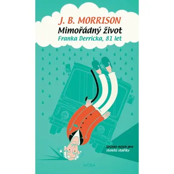 Mimořádný život Franka Derricka, 81 let - J. B. Morrison