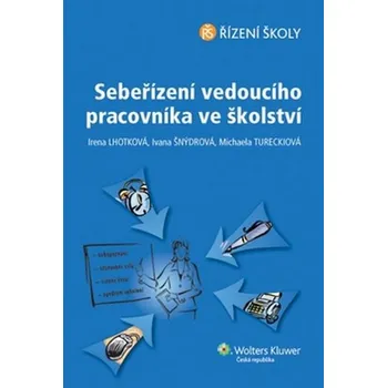 Sebeřízení vedoucího pracovníka ve školství - Irena Lhotková, Ivana Šnýdrová, Michaela Tureckiová