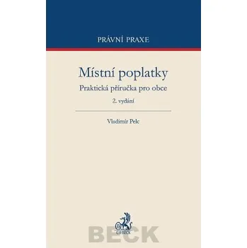 Místní poplatky: Praktická příručka pro obce (2. vydání) - Vladimír Pelc
