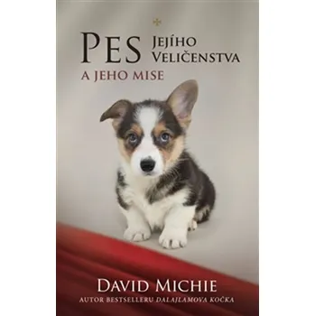 Pes Jejího Veličenstva a jeho mise - David Michie (2017, pevná)