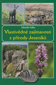 Cestování Vlastivědné zajímavosti z přírody Jeseníků - Zdeněk Gába
