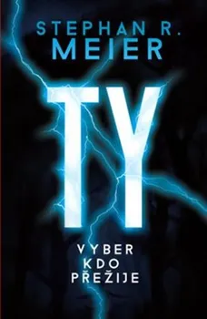 Ty vyber, kdo přežije - Stephan R. Meier