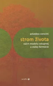 Strom života: Náčrt modelu vstupnej a stálej formácie - Amedeo Cencini