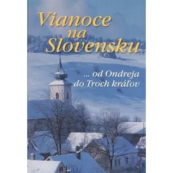 Vianoce na Slovensku: od Ondreja do Troch kráľov