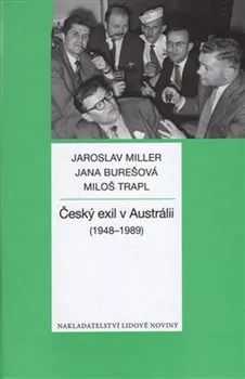 Český exil v Austrálii (1948-1989) - Jaroslav Miller, Jana Burešová, Miloš Trapl