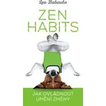 Zen Habits: Jak ovládnout umění změny - Leo Babauta