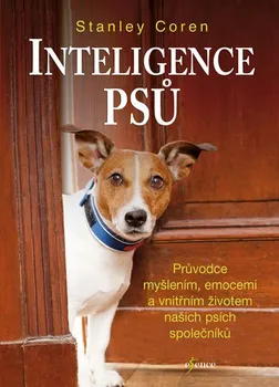 Chovatelství Inteligence psů: Průvodce myšlením, emocemi a vniřním životem našich psů a společníků - Stanley Coren