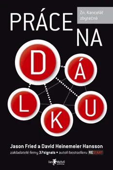 Práce na dálku - Jason Fried, David Heinemeier Hansson