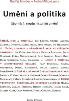 Umění Umění a politika: Sborník 4. sjezdu historiků umění - Ondřej Jakubec, Radka Miltová
