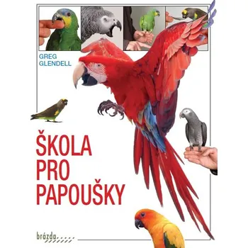 Chovatelství Škola pro papoušky - Greg Glendell
