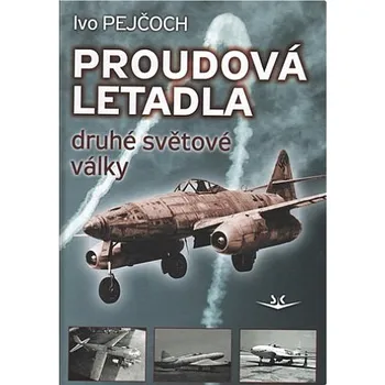 Proudová letadla druhé světové války - Ivo Pejčoch