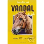 Vandal a já aneb Kůň pro radost - Hana…