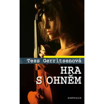 Hra s ohněm - Tess Gerritsen