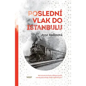 Poslední vlak do Istanbulu - Ayşe Kulin