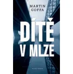 Dítě v mlze - Martin Goffa