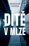 Dítě v mlze - Martin Goffa