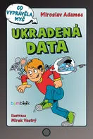 Ukradená data: Co vyprávěla myš - Miroslav Adamec (2015) [E-kniha]