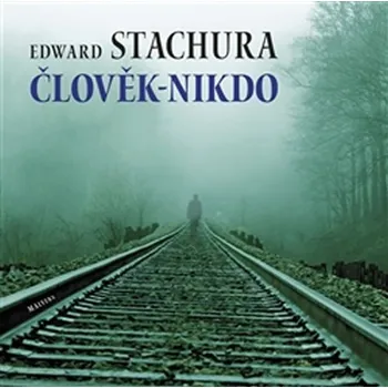 Člověk - nikdo - Edward Stachura