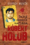 Tajný denník mafiána Róbert Holub -…