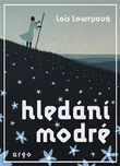 Hledání modré - Lois Lowryová