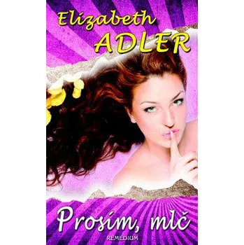 Prosím, mlč - Elizabeth Adler