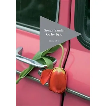 Co by bylo - Gregor Sander