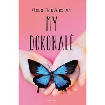 My dokonalé - Klára Mandausová