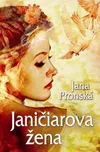 Janičiarova žena - Jana Pronská (SK)