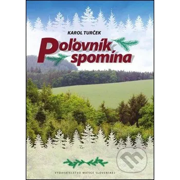 Poľovník spomína - Karol Turček