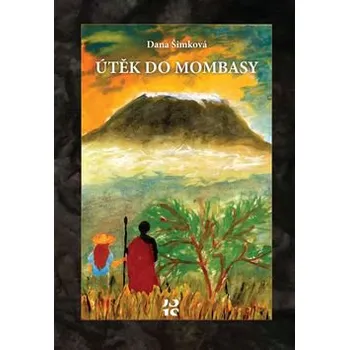 Útěk do Mombasy - Dana Šimková