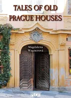 Tales of Old Prague Houses - Magdalena Wagnerová [EN] (2017, pevná)