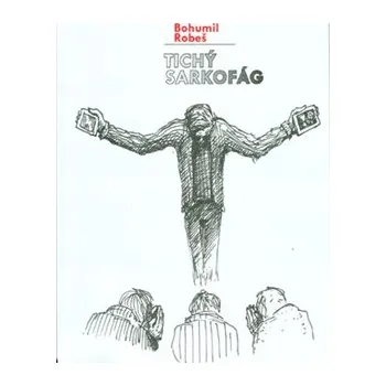 Tichý sarkofág - Bohumil Robeš