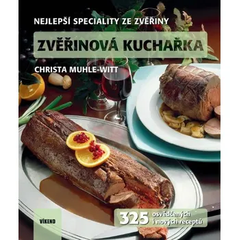 Recenze Zvěřinová kuchařka: 325 osvědčených i nových receptů - Christa Muhle-Witt