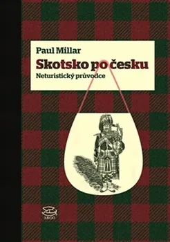 Skotsko po česku: Neturistický průvodce - Paul Millar