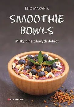 Smoothie bowls: Misky plné zdravých dobrot - Eliq Maranik