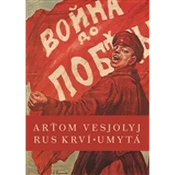 Rus krví umytá - Arťom Vesjolyj
