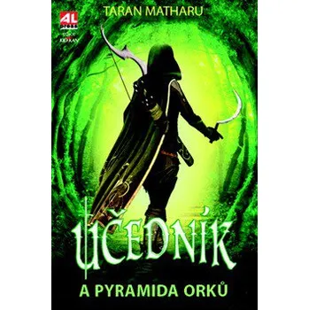 Učedník a pyramida Orků - Taran Matharu